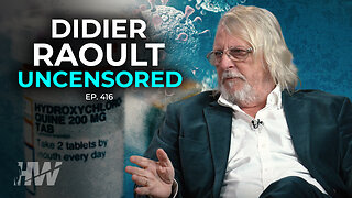 Episode 416: DIDIER RAOULT UNCENSORED