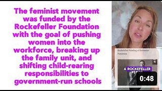 The feminist movement was a PSYOP funded by the Rockefeller Foundation