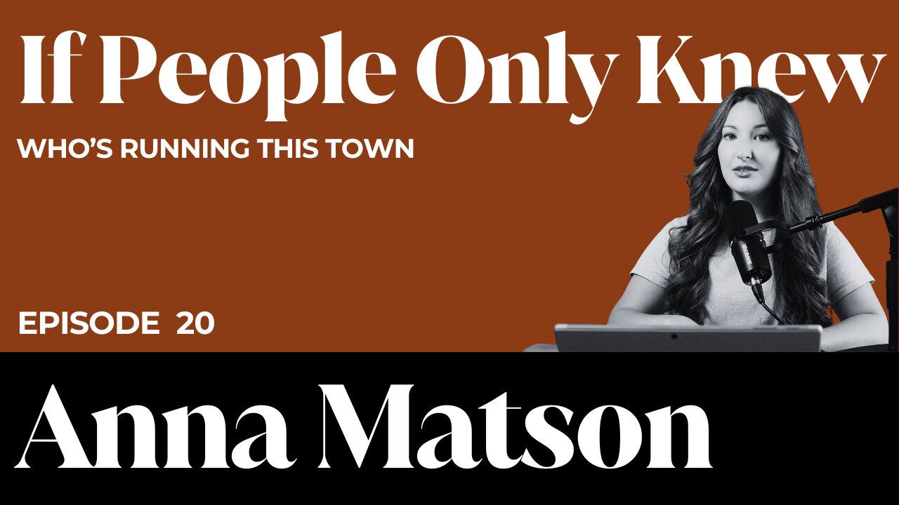 #20 - Anna Matson: Who’s Running this Town? Part 1