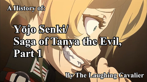 A History of: Yōjo Senki/Saga of Tanya the Evil, Part 1