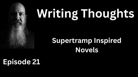 Writing Thought 21 - Supertramp Inspired Novels