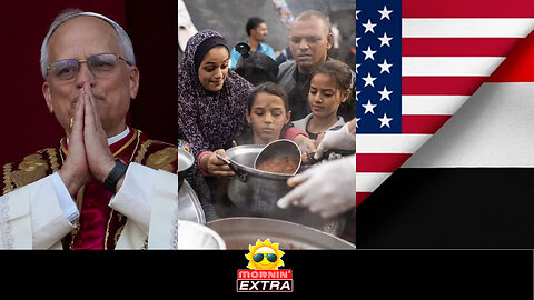 The First American Pope | Gaza Kitchens Shut Down | US Halts Yemen Airstrikes | Mornin' EXTRA