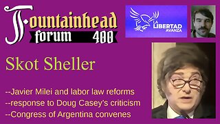 FF-400: Skot Sheller on Javier Milei's labor reforms and a response to Doug Casey