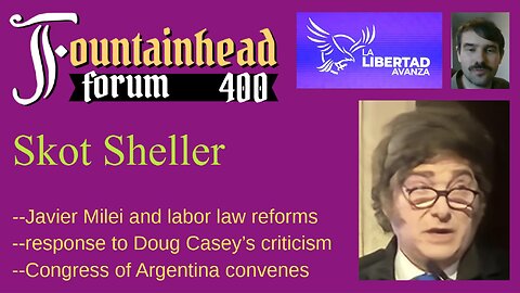 FF-400: Skot Sheller on Javier Milei's labor reforms and a response to Doug Casey