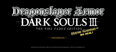 Dark Souls III: Dragonslayer Armor, New Game+! No heal