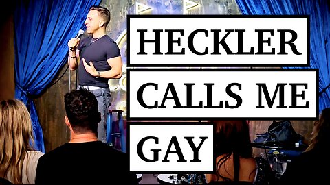 HECKLER CALLS ME GAY
