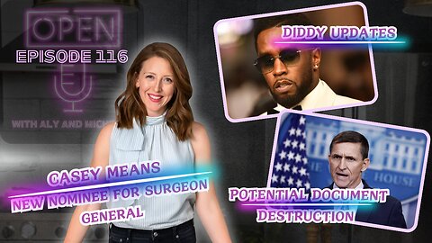 EP. 116 | Casey Means for Surgeon General, Diddy Updates, and Potential Document Destruction