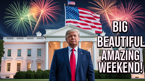 Trump’s Big Beautiful Weekend
