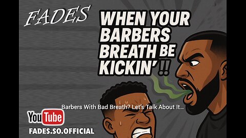 Is your barbers breath kickin' ?