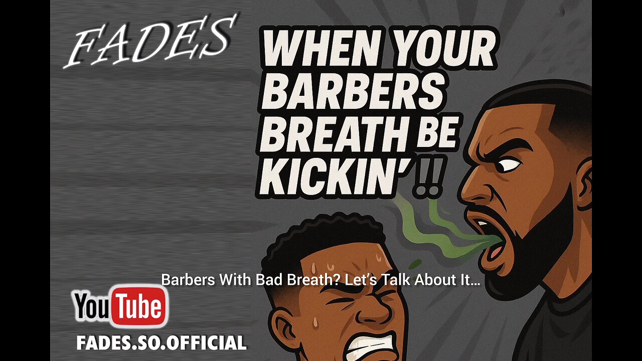 Is your barbers breath kickin' ?