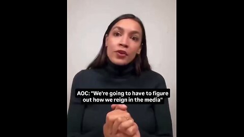 AOC says, “we’re going to have to figure out how we reign in the media”
