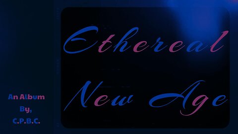 C.P.B.C. - Ethereal New Age (Full Album)