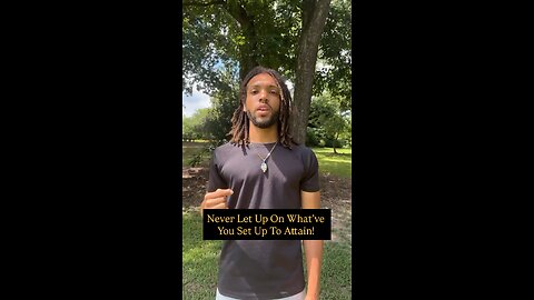 Never Let Up On What’ve You Set Up To Attain! | Inspiration Is Key #love #fyp #foryou #goals #real