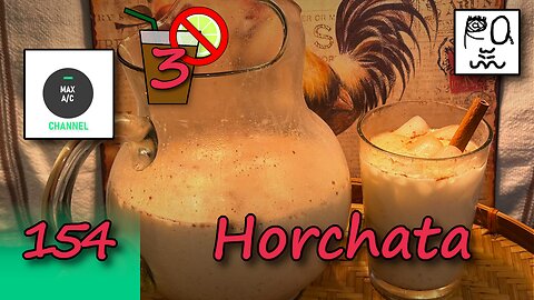 The MAX AC Channel #154: Horchata