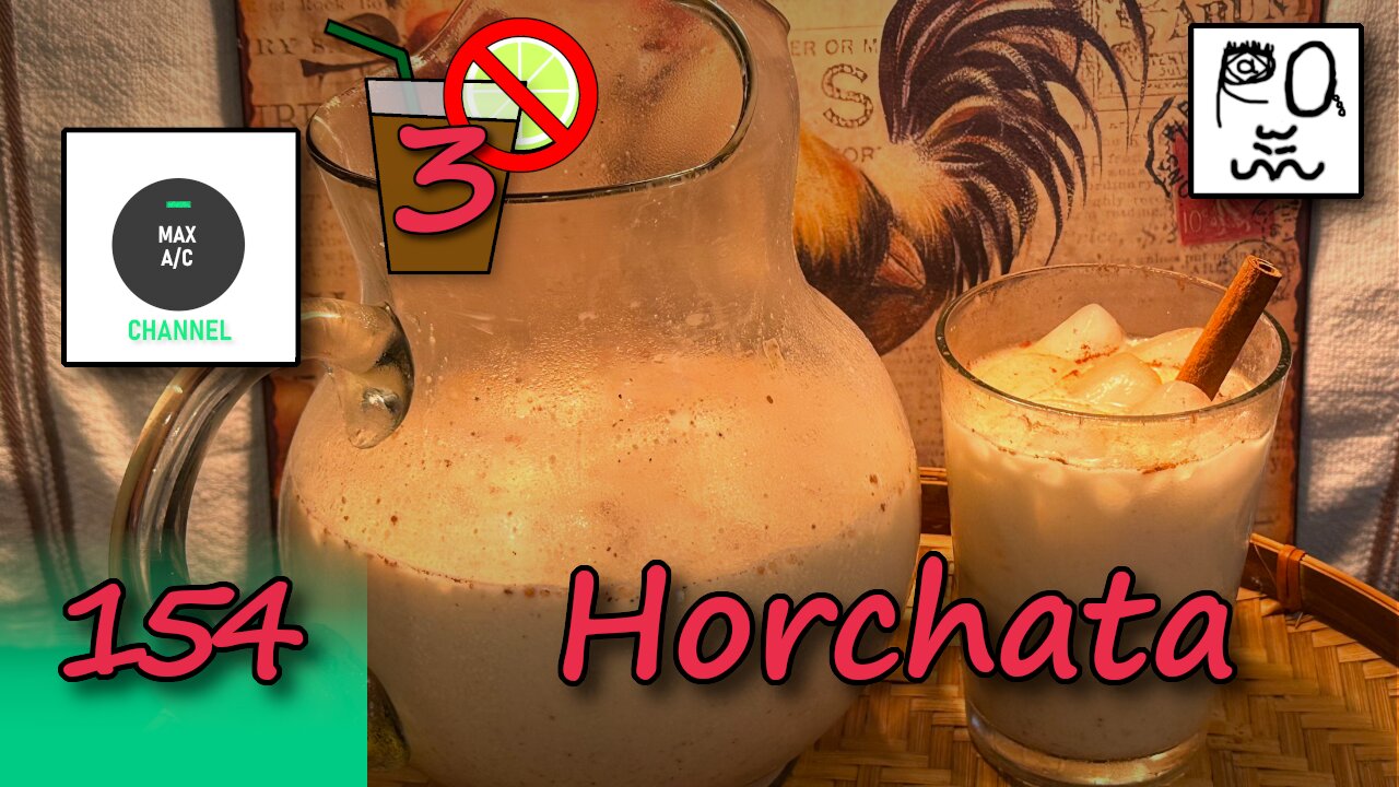 The MAX AC Channel #154: Horchata