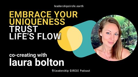 Embrace Your Uniqueness & Trust Life's Flow | Co-Creation with Laura Bolton