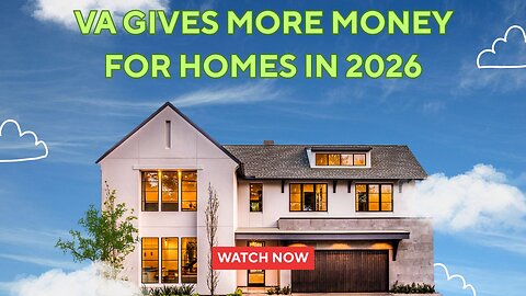 VA Gives MORE Money for Homes in 2026