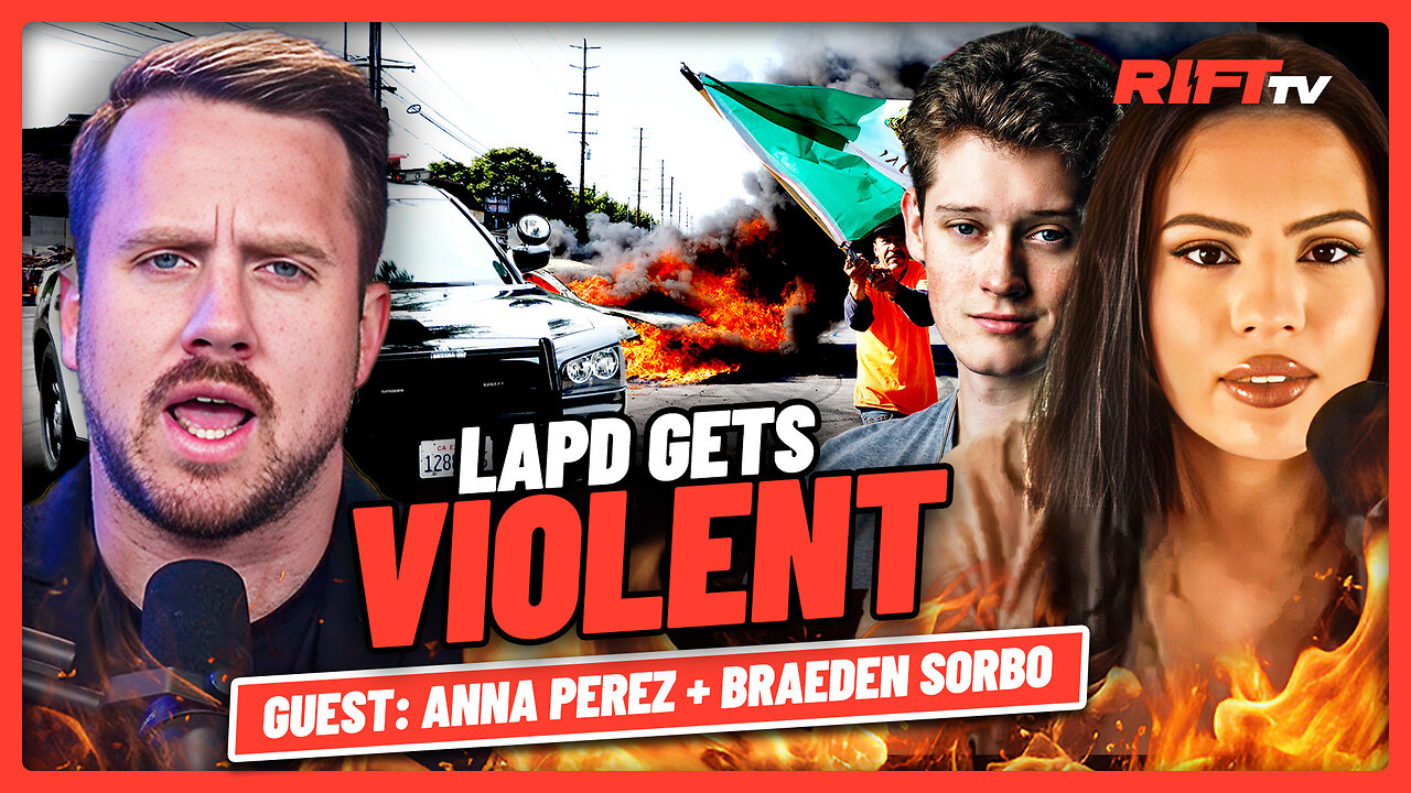 LAPD Shot ME?! Rioters RAN OVER, US Attacking Iran? | The Rift | Guest: Anna Perez + Braeden Sorbo