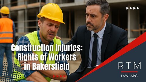 Construction Injuries: Rights of Workers in Bakersfield