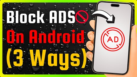 How to block ads on android phone in 5 minutes (3 ways)