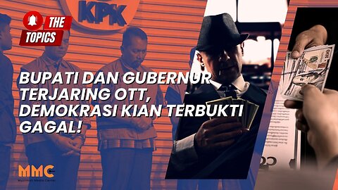 Bupati dan Gubernur Terjaring OTT, Demokrasi Kian Terbukti Gagal! | The Topics