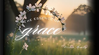 The Essence of Grace Week 3 Monday