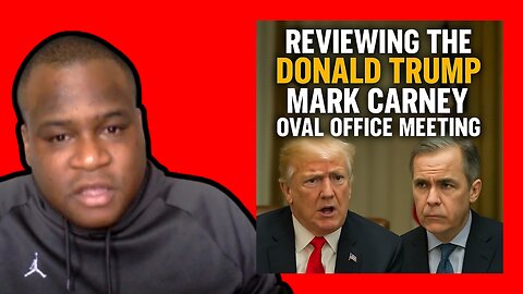 Strong Canadian Leaders DON'T RUN to Trump and BEG for HELP! Review of Trump/Carney Meeting!