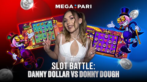 SLOTS BATTLE: DANNY DOLLAR vs DONNY DOUGH| MEGAPARI
