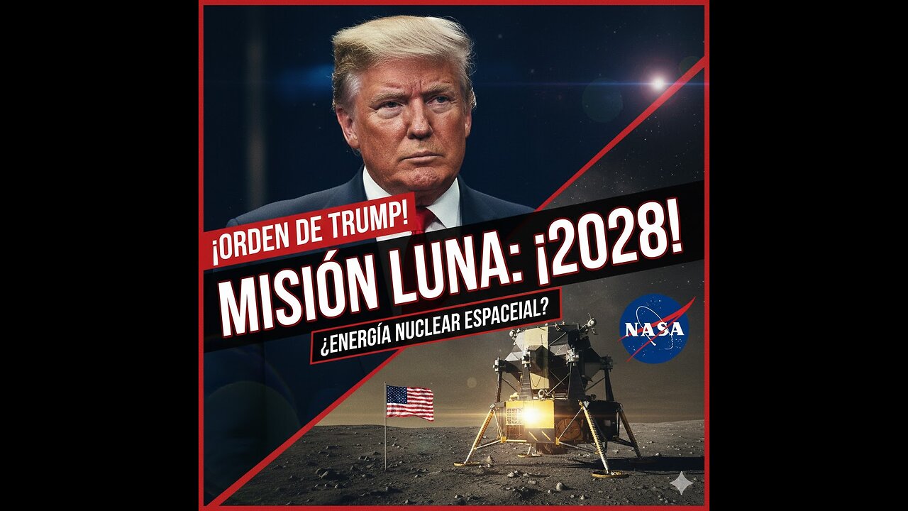 Trump ordena OBJETIVO La LUNA en 2028 y Energía Nuclear en el Espacio