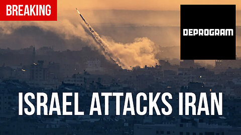 DeProgram: “Israel Attacks Iran”