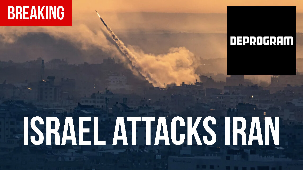 DeProgram: “Israel Attacks Iran”