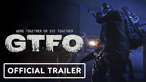 GTFO - Official The Final Chapter Trailer _ Into The Infinite 2024