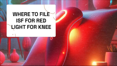 Where To File ISF For Red Light For Knee