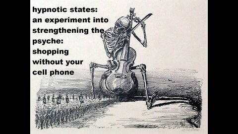 SURVIVALHYPNOTIC STATES? GO WITHOUT YOUR CELL PHONE: AN EXPERIMENT INTO STRENGTHENING THE PSYCHE