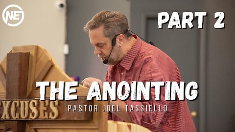 The Anointing Part 2 | Pastor Joel Tassiello | No Excuses Ministries