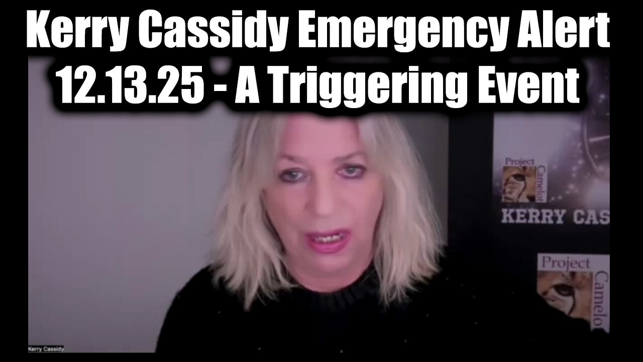 Kerry Cassidy Emergency Alert 12.13.25 - A Triggering Event