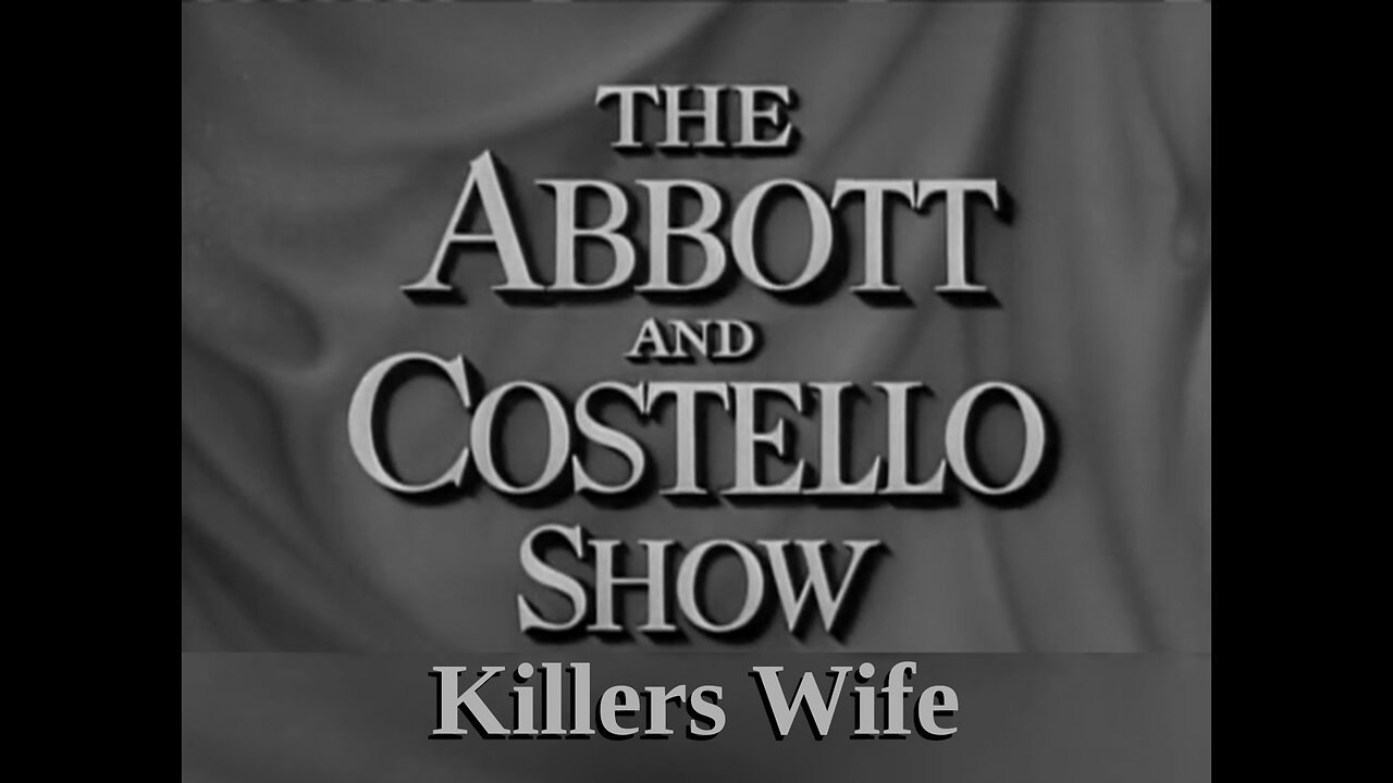 The Abbott and Costello Show - "Killer's Wife"