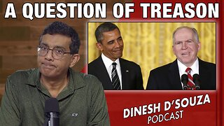 A QUESTION OF TREASON Dinesh D’Souza Podcast Ep1130