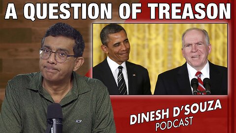 A QUESTION OF TREASON Dinesh D’Souza Podcast Ep1130