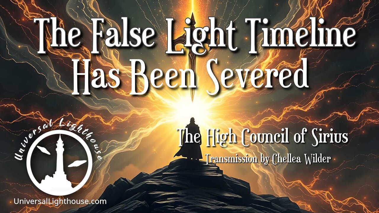 The False Light Timeline Has Been Severed ~ The High Council of Sirius ~ Chellea Wilder