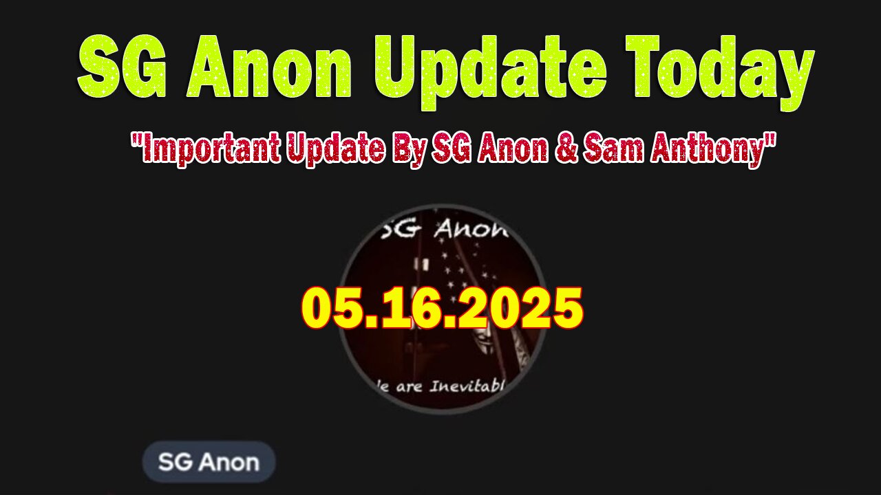 SG Anon BIG Intel May 16: "Important Update By SG Anon & Sam Anthony"