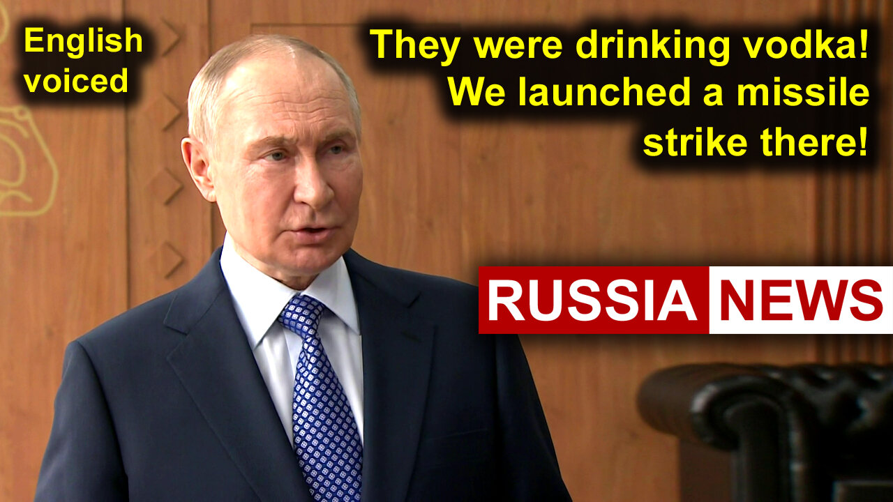 They were drinking vodka! We launched a missile strike there!