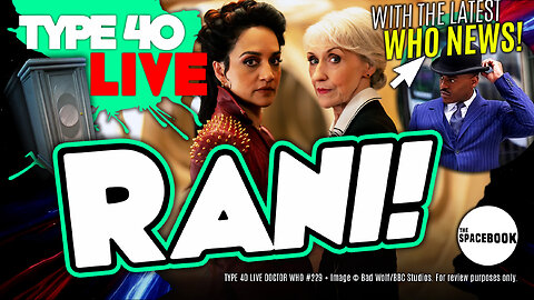 DOCTOR WHO TO GET BAD GIRL BOSSED?! Type 40 LIVE #229