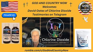 GOD AND COUNTRY NOW Welcomes David Oates of Chlorine Dioxide Testimonies on Telegram