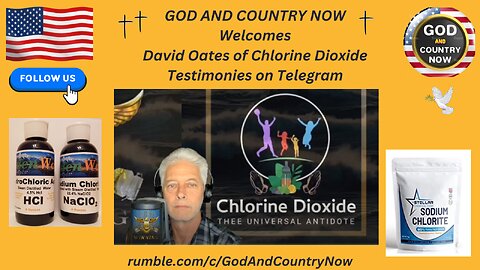 GOD AND COUNTRY NOW Welcomes David Oates of Chlorine Dioxide Testimonies on Telegram