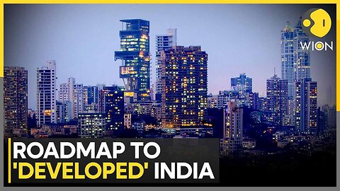 Developed India: A Vision For A $30 Trillion Economy By 2047 | WION