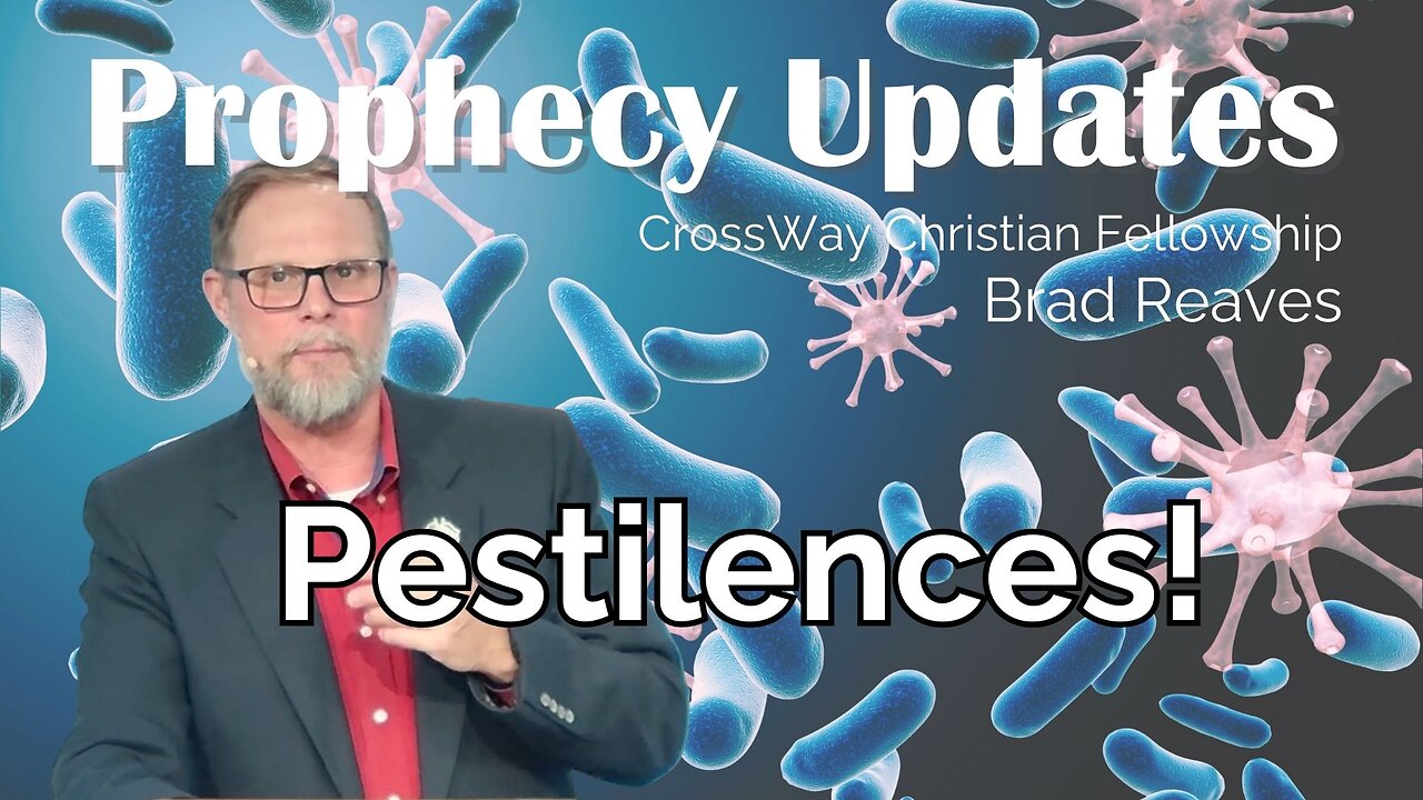 Prophecy Updates- Pestilences!