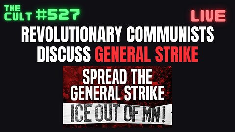 THE CULT #527: Revolutionary Communists Discuss A Mass General Strike To Shut Down The Economy