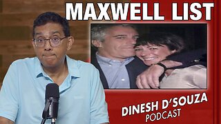 MAXWELL LIST Dinesh D’Souza Podcast Ep1134