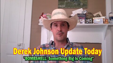 Derek Johnson Update Today July 21: "BOMBSHELL: Something Big Is Coming"